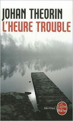 Cover for Johan Theorin · L'heure Trouble (Le Livre De Poche) (French Edition) (Taschenbuch) [French edition] (2011)
