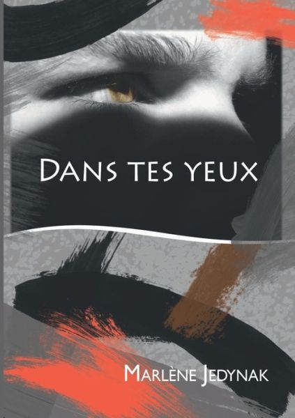 Dans tes yeux - Marlene Jedynak - Books - Books on Demand - 9782322164455 - October 15, 2018