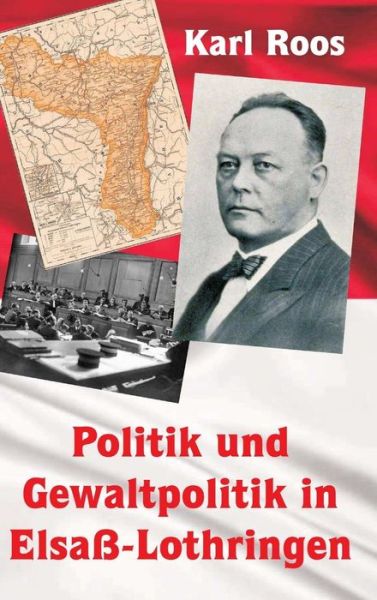 Cover for Karl Roos · Politik und Gewaltpolitik in Elsa?-Lothringen (Hardcover Book) (2017)