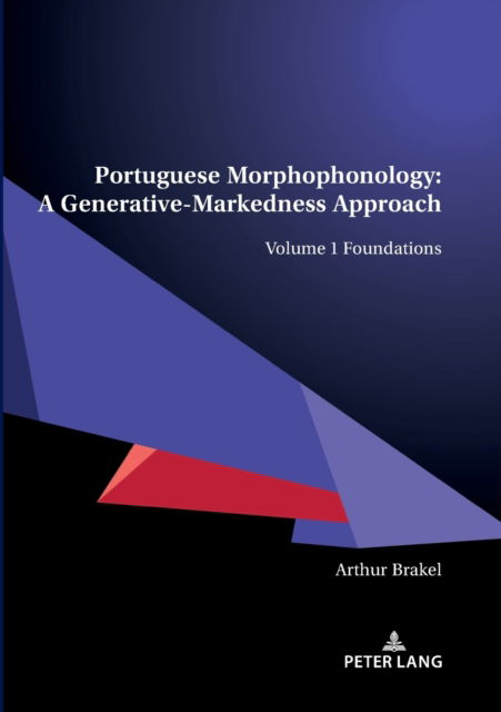 Cover for Arthur Brakel · Portuguese Morphophonology: A Generative-Markedness Approach : Volume 1 Foundations (Paperback Book) [New ed edition] (2022)
