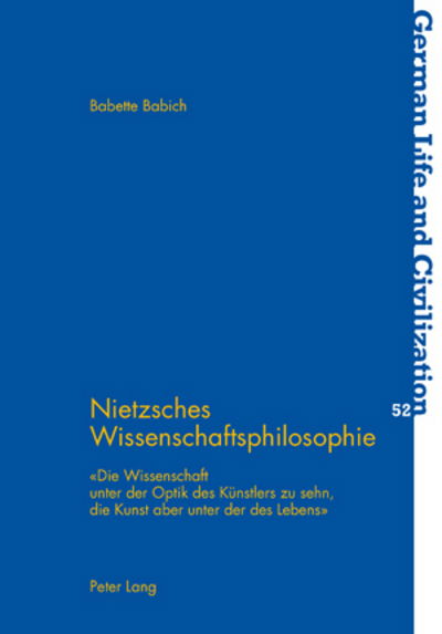 Cover for Babette Babich · Nietzsches Wissenschaftsphilosophie: Die Wissenschaft Unter Der Optik Des Keunstlers Zu Sehn, Die Kunst Aber Unter Der Des Lebens (Paperback Book) [German edition] (2010)