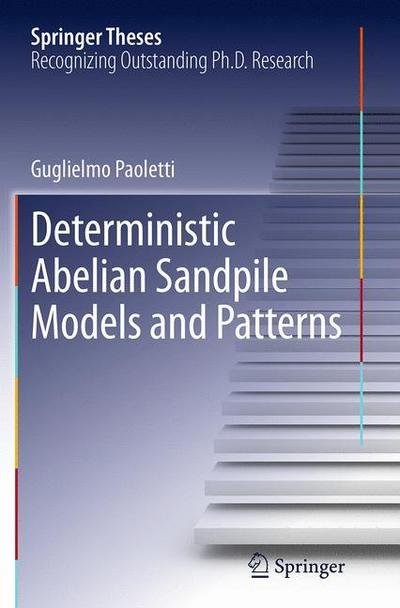 Cover for Guglielmo Paoletti · Deterministic Abelian Sandpile Models and Patterns - Springer Theses (Pocketbok) [Softcover reprint of the original 1st ed. 2014 edition] (2016)