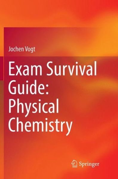 Cover for Jochen Vogt · Exam Survival Guide: Physical Chemistry (Paperback Book) [Softcover reprint of the original 1st ed. 2017 edition] (2018)