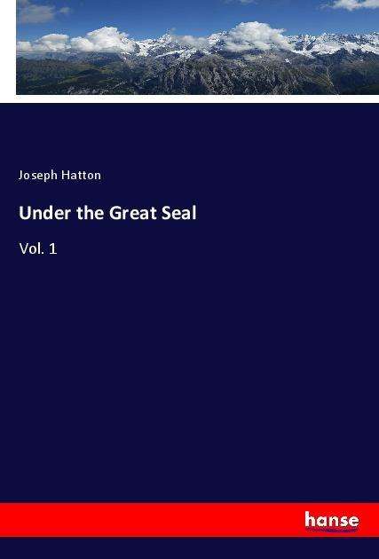 Under the Great Seal - Hatton - Książki -  - 9783337422455 - 