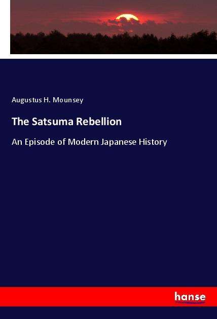 Cover for Mounsey · The Satsuma Rebellion (Book) (2020)