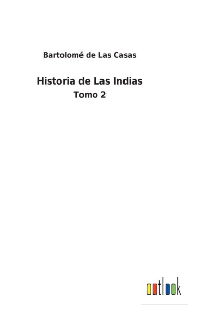 Cover for Bartolome de Las Casas · Historia de Las Indias (Hardcover Book) (2022)