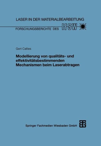 Cover for Gert Callies · Modellierung Von Qualitats- Und Effektivitatsbestimmenden Mechanismen Beim Laserabtragen - Laser in Der Materialbearbeitung (Pocketbok) [1999 edition] (1999)