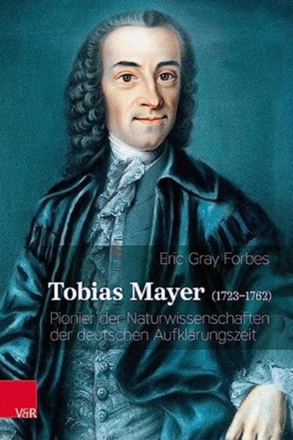 Cover for Eric Forbes · Tobias Mayer (1723--1762): Pionier der Naturwissenschaften der deutschen Aufklarungszeit (Paperback Book) (2023)
