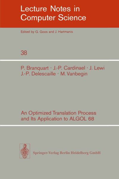 An Optimized Translation Process and Its Application to Algol 68 - Lecture Notes in Computer Science - P. Branquart - Books - Springer-Verlag Berlin and Heidelberg Gm - 9783540075455 - February 1, 1976