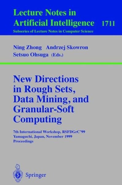 Cover for N Zhong · New Directions in Rough Sets, Data Mining, and Granular-soft Computing: 7th International Workshop, Rsfdgrc '99, Yamaguchi, Japan, November 9-11, 1999, Proceedings - Lecture Notes in Computer Science / Lecture Notes in Artificial Intelligence (Paperback Book) (1999)