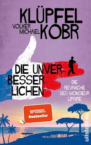 Cover for Volker Klüpfel und Michael Kobr · Die Unverbesserlichen - Die Revanche des Monsieur Lipaire (Book) (2023)