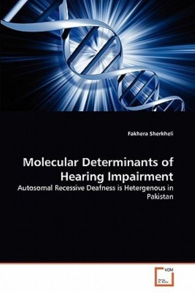 Cover for Fakhera Sherkheli · Molecular Determinants of Hearing Impairment: Autosomal Recessive Deafness is Hetergenous in Pakistan (Paperback Bog) (2011)