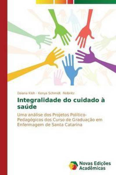 Cover for Reibnitz Kenya Schmidt · Integralidade Do Cuidado À Saúde (Paperback Book) [Portuguese edition] (2014)