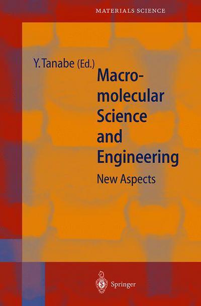 Cover for Yoshikazu Tanabe · Macromolecular Science and Engineering: New Aspects - Springer Series in Materials Science (Paperback Book) [Softcover reprint of the original 1st ed. 1999 edition] (2012)