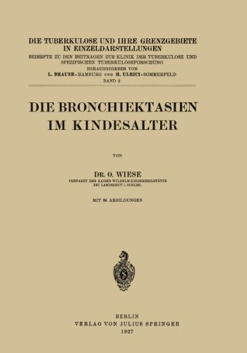 Cover for O Wiese · Die Bronchiektasien Im Kindesalter - Die Tuberkulose Und Ihre Grenzgebiete in Einzeldarstellungen (Taschenbuch) [1927 edition] (1927)