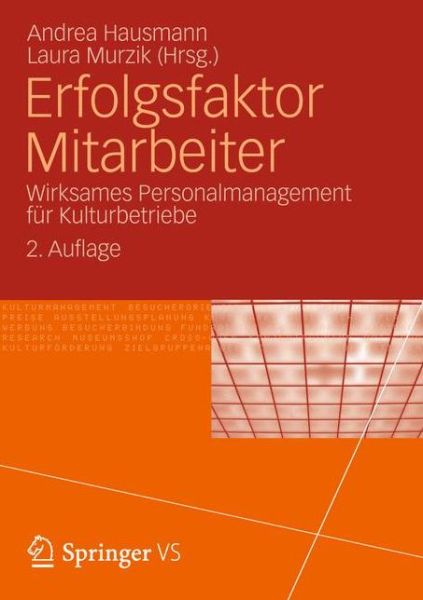 Cover for Andrea Hausmann · Erfolgsfaktor Mitarbeiter: Wirksames Personalmanagement Fur Kulturbetriebe (Paperback Book) [2nd 2. Aufl. 2013 edition] (2012)