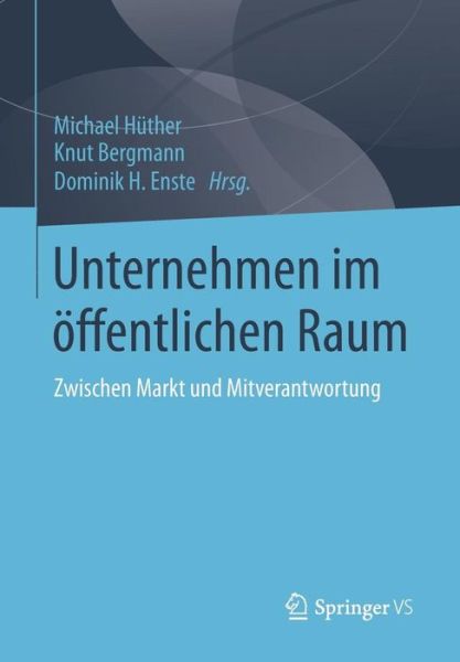 Cover for Michael Huther · Unternehmen Im OEffentlichen Raum: Zwischen Markt Und Mitverantwortung (Paperback Bog) [2015 edition] (2014)