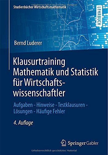 Cover for Bernd Luderer · Klausurtraining Mathematik Und Statistik Fur Wirtschaftswissenschaftler: Aufgaben - Hinweise - Testklausuren - Loesungen - Haufige Fehler - Studienbucher Wirtschaftsmathematik (Paperback Book) [4th 4., Erw. Aufl. 2014 edition] (2014)