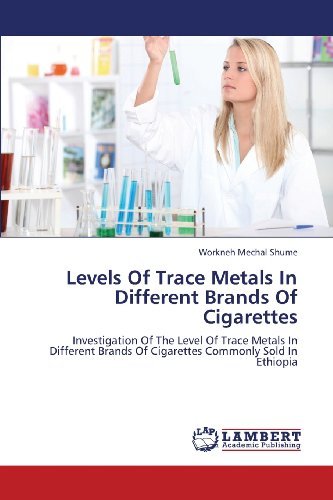 Cover for Workneh Mechal Shume · Levels of Trace Metals in Different Brands of Cigarettes: Investigation of the Level of Trace Metals in Different Brands of Cigarettes Commonly Sold in Ethiopia (Paperback Bog) (2013)