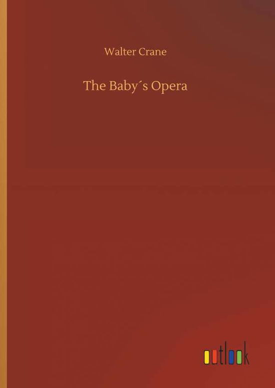 The Baby's Opera - Crane - Książki -  - 9783734029455 - 20 września 2018