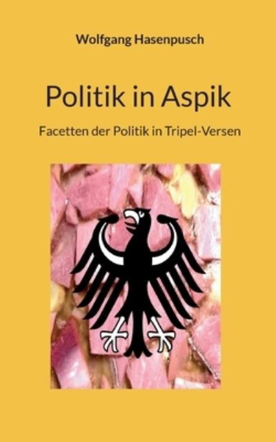 Cover for Wolfgang Hasenpusch · Politik in Aspik (Book) (2023)