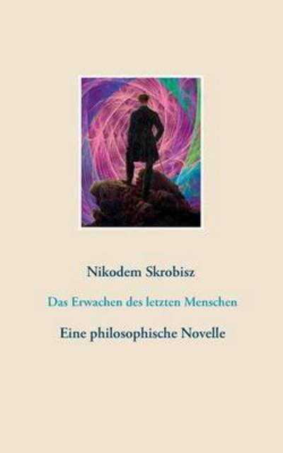 Cover for Skrobisz · Das Erwachen des letzten Mensc (Bog) (2019)