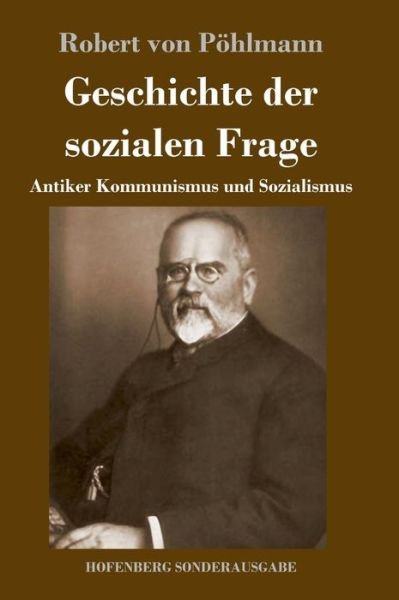 Cover for Robert Von Poehlmann · Geschichte der sozialen Frage: Antiker Kommunismus und Sozialismus (Innbunden bok) (2018)
