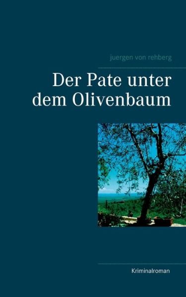 Cover for Rehberg · Der Pate unter dem Olivenbaum (Book) (2017)