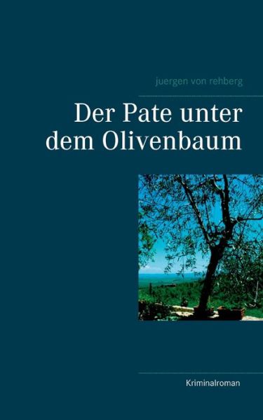 Cover for Rehberg · Der Pate unter dem Olivenbaum (Buch) (2017)