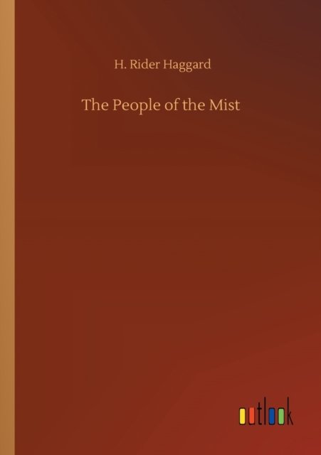Cover for Sir H Rider Haggard · The People of the Mist (Taschenbuch) (2020)