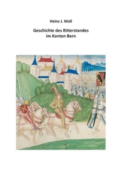 Cover for Heinz J Moll · Geschichte des Ritterstandes im Kanton Bern (Paperback Book) (2020)