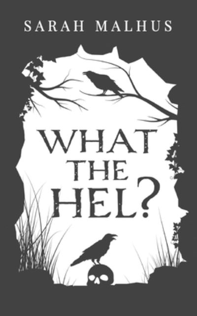Cover for Sarah Malhus · What the Hel? (Paperback Book) (2021)