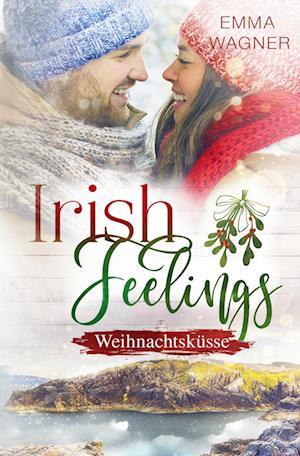 Irish Feelings - Weihnachtsküsse - Emma Wagner - Books - tolino media - 9783754689455 - October 24, 2022