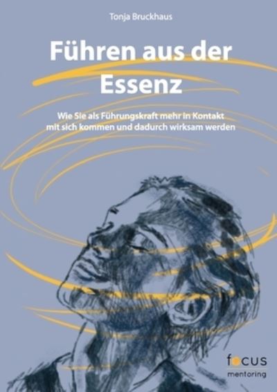 Cover for Tonja Bruckhaus · Führen aus der Essenz (Bog) (2023)