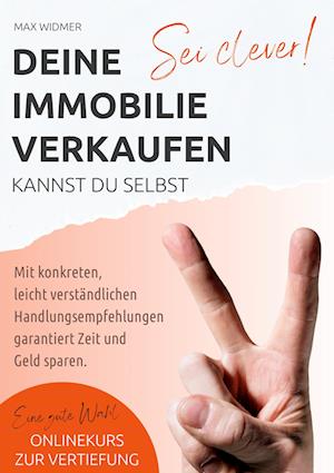 Cover for Max Widmer · Sei clever, deine Immobilie verkaufen kannst du selbst (Book) (2023)