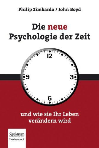 Cover for Philip G. Zimbardo · Die neue Psychologie der Zeit: und wie sie Ihr Leben verandern wird (Paperback Book) [German, 1. Auflage 2009, Taschenbuch 2011 edition] (2011)