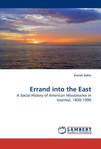 Cover for Emrah Sahin · Errand into the East: a Social History of American Missionaries in Istanbul, 1830-1900 (Paperback Bog) (2009)
