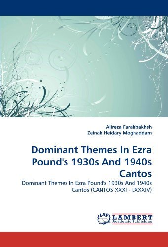 Dominant Themes in Ezra Pound's 1930s and 1940s Cantos: Dominant Themes in Ezra Pound's 1930s and 1940s Cantos (Cantos Xxxi - Lxxxiv) - Zeinab Heidary Moghaddam - Kirjat - LAP Lambert Academic Publishing - 9783838347455 - maanantai 28. kesäkuuta 2010