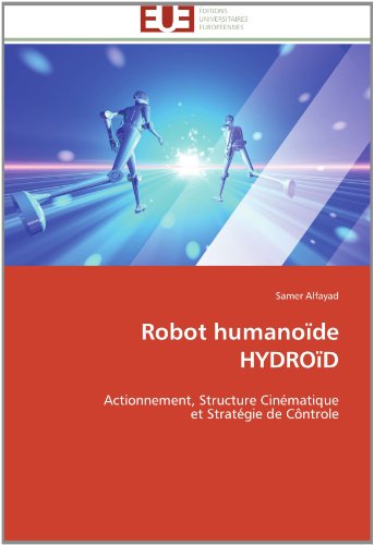 Cover for Samer Alfayad · Robot Humanoïde Hydroïd: Actionnement, Structure Cinématique  et Stratégie De Côntrole (Paperback Book) [French edition] (2018)