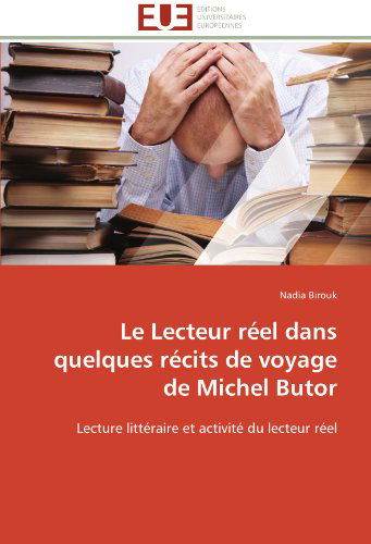 Cover for Nadia Birouk · Le Lecteur Réel Dans Quelques Récits De Voyage De Michel Butor: Lecture Littéraire et Activité Du Lecteur Réel (Paperback Book) [French edition] (2018)