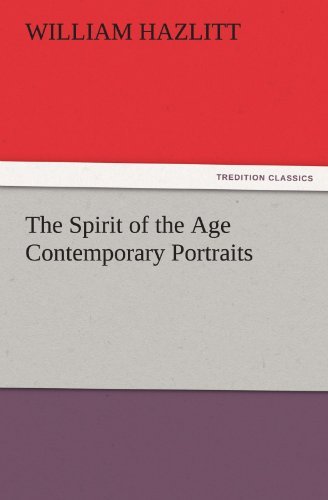 Cover for William Hazlitt · The Spirit of the Age Contemporary Portraits (Tredition Classics) (Paperback Book) (2011)