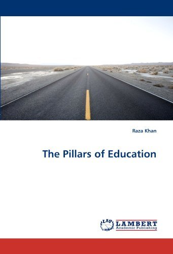 The Pillars of Education - Raza Khan - Bøger - LAP LAMBERT Academic Publishing - 9783844302455 - 8. marts 2011