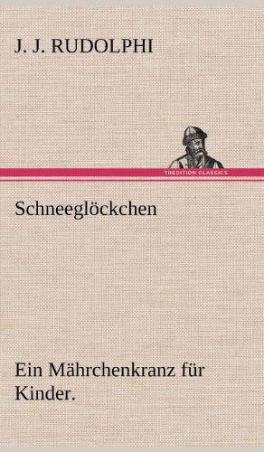 Cover for J. J. Rudolphi · Schneeglockchen (Hardcover Book) [German edition] (2012)