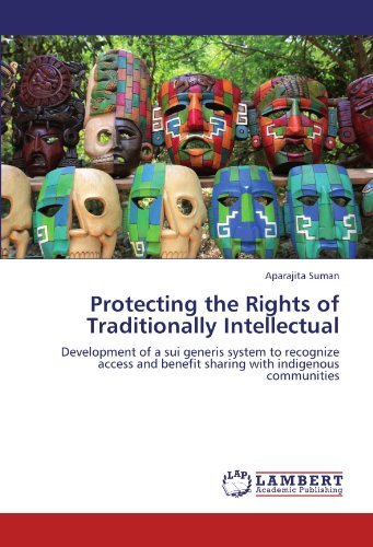 Cover for Aparajita Suman · Protecting the Rights of Traditionally Intellectual: Development of a Sui Generis System to Recognize Access and Benefit Sharing with Indigenous Communities (Paperback Bog) (2011)