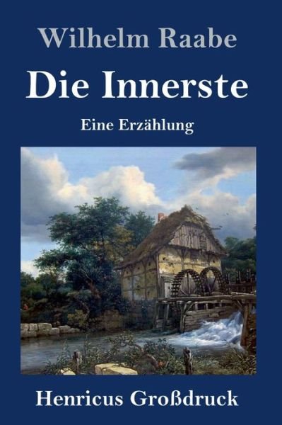 Cover for Wilhelm Raabe · Die Innerste (Grossdruck) (Hardcover Book) (2021)