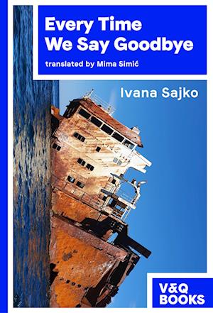 Cover for Ivana Sajko (author) · Every Time We Say Goodbye (Paperback Book) (2025)