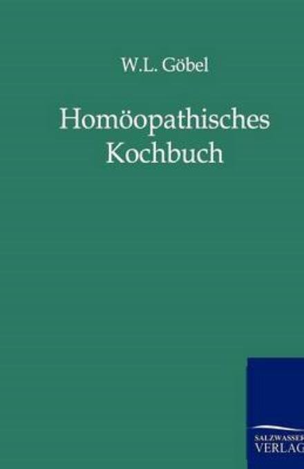 Cover for W L Goebel · Homoeopathisches Kochbuch (Paperback Bog) [German edition] (2011)