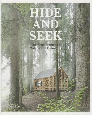 Cover for Sofia Borges · Hide and Seek: The Architecture of Cabins and Hideouts (Hardcover Book) (2014)