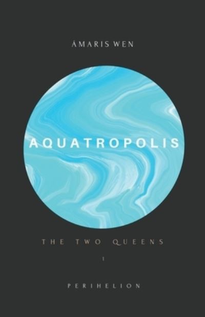 Cover for Amaris Wen · Aquatropolis - The two Queens (Paperback Book) (2020)