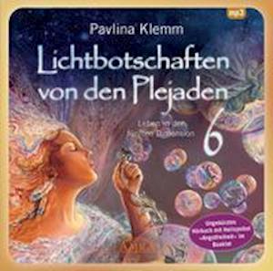 Cover for Pavlína Klemm · Lichtbotschaften von den Plejaden 06 (Ungekürzte Lesung und Heilsymbol &quot;Angstfreiheit&quot;) (CD) (2021)